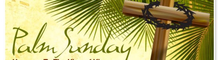 Palm Sunday- Hosanna to the King of Kings