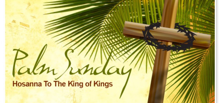 Palm Sunday- Hosanna to the King of Kings