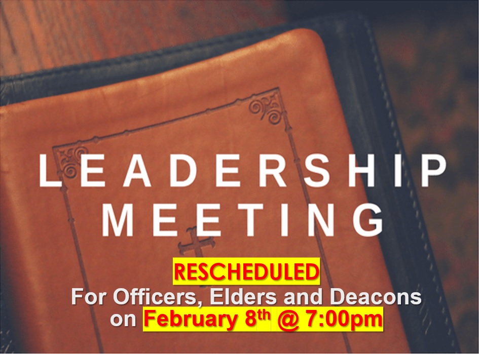 Leadership Meeting for Officers, Elders, and Deacons on Feb 8 @7pm