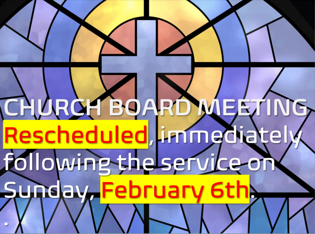 Church Board Meeting rescheduled for Feb 6
