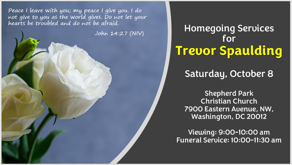 Homegoing Services for Trevor Spaulding: Saturday, 10/8/2022 @ SPCC, 7900 Eastern Ave. NW, Washington DC. Viewing : 9-10am; Service: 10-11:30am