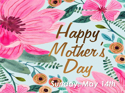 Happy Mother's Day: Sunday, May 14