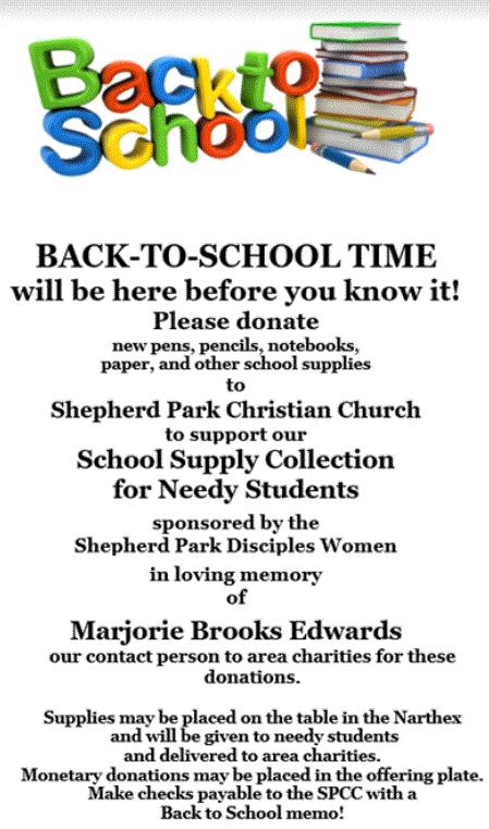 BACK-TO-SCHOOL TIME will be here before you know it! We invite you to donate new pens, pencils, notebooks, paper, and other school supplies. Supplies may be placed on the table in the Narthex and will be given to needy students and delivered to area charities. Monetary donations may be placed in the offering plate. If you wish to make a donation via check, please make checks payable to the "SPCC" with a Back to School memo! Checks can be mailed to our church office at 7900 Eastern Avenue, NW, Washington, DC 20012. The Back To School Supply Drive is sponsored in loving memory of Marjorie Brooks Edwards, our contact person to area charities for these donations.